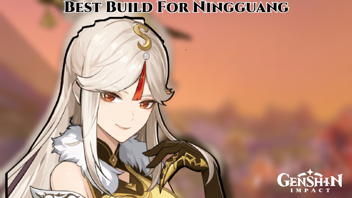 You are currently viewing Best Build For Ningguang Genshin Impact