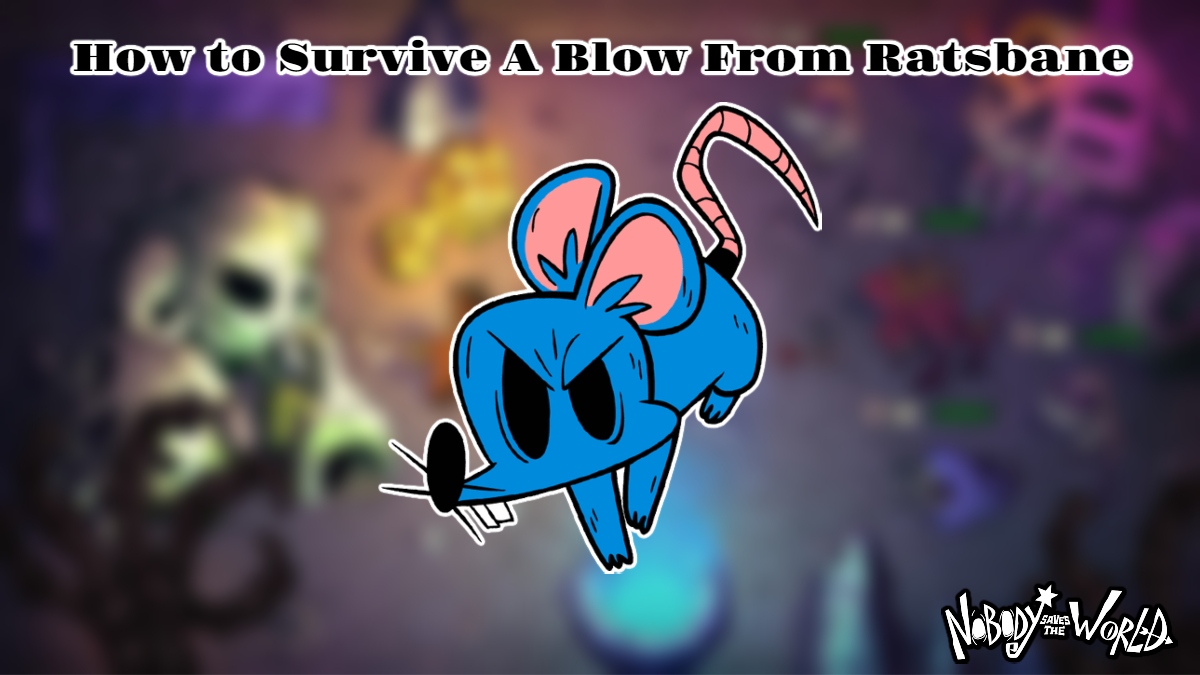 You are currently viewing How to Survive A Blow From Ratsbane: Nobody Saves The World