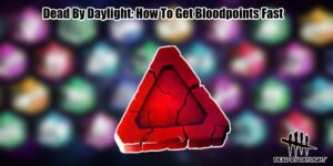 Read more about the article Dead By Daylight: How To Get Bloodpoints Fast In DBD