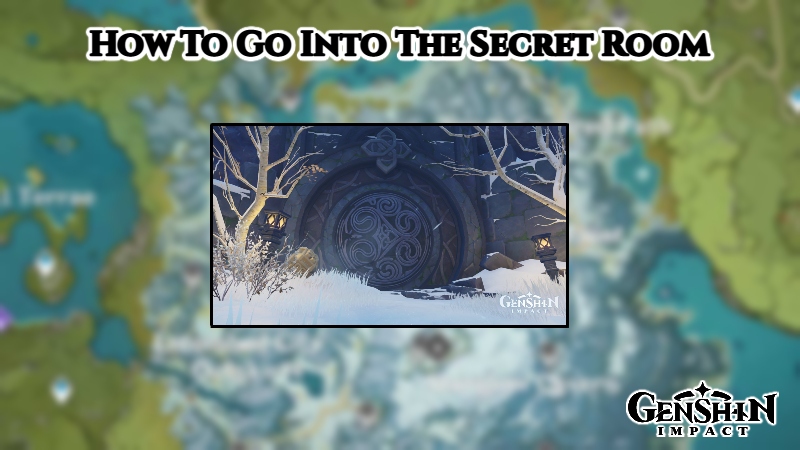You are currently viewing How To Go Into The Secret Room In Genshin Impact
