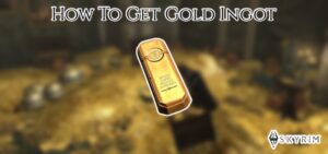 Read more about the article How To Get Gold Ingot In Skyrim