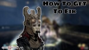 Read more about the article How To Get To Eir In God of War