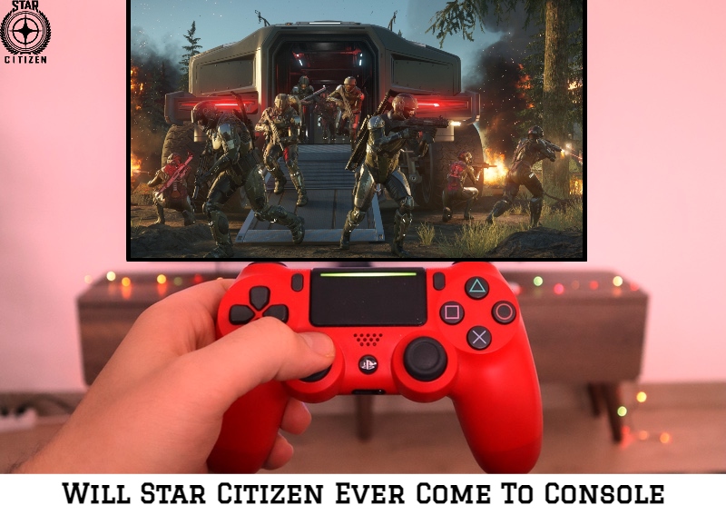 You are currently viewing Will Star Citizen Ever Come To Console