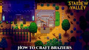Read more about the article How To Craft Braziers In Stardew Valley