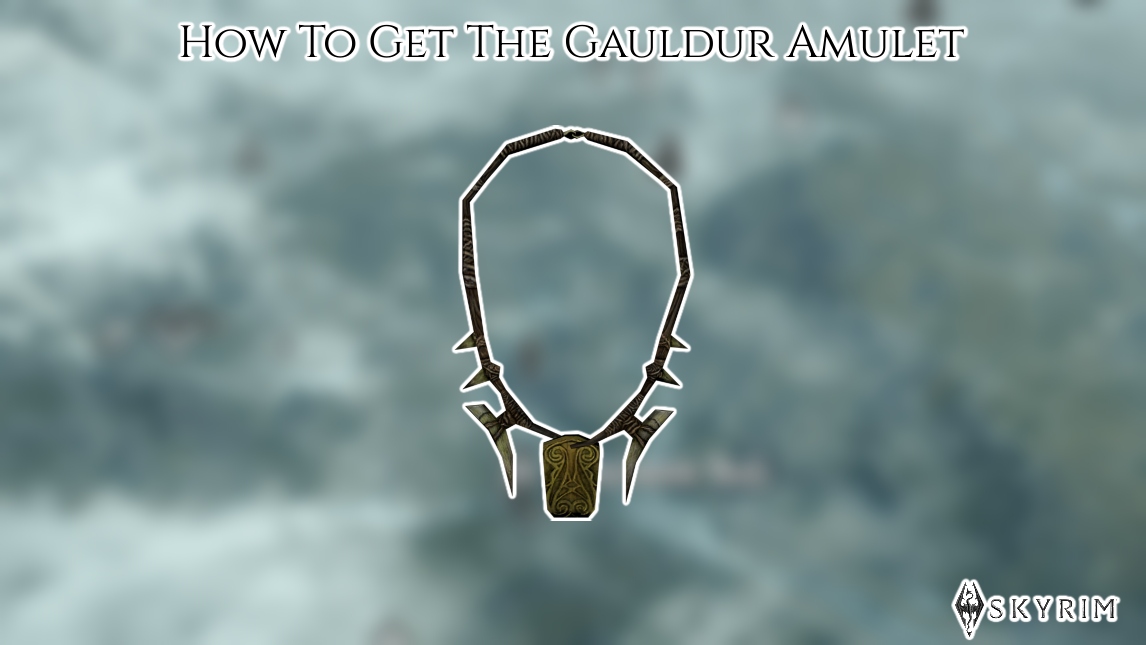 You are currently viewing How To Get The Gauldur Amulet In Skyrim
