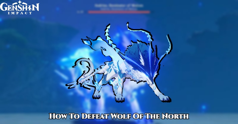 You are currently viewing How To Defeat Wolf Of The North Genshin Impact