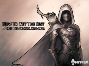 Read more about the article How To Get The Best Nightingale Armor In Skyrim