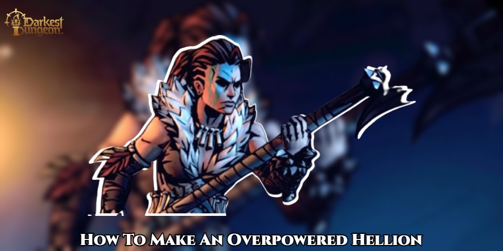 You are currently viewing How To Make An Overpowered Hellion In Darkest Dungeon 2
