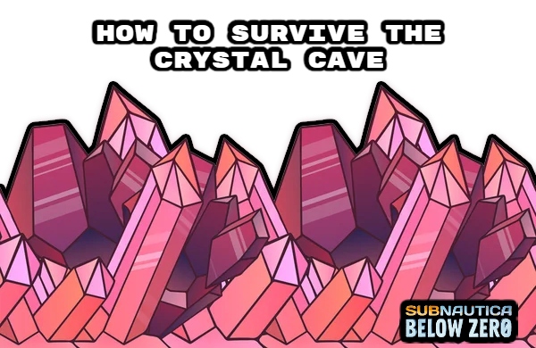 You are currently viewing How To Survive The Crystal Cave In Subnautica Below Zero