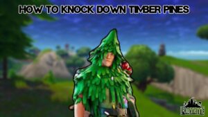 Read more about the article How To Knock Down Timber Pines In Fortnite