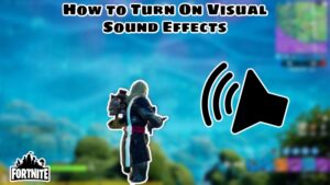Read more about the article How to Turn On Visual Sound Effects in Fortnite (pc xbox ps5)