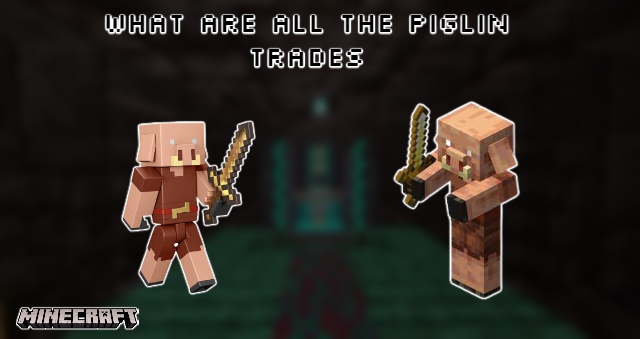 You are currently viewing What Are All The Piglin Trades In Minecraft