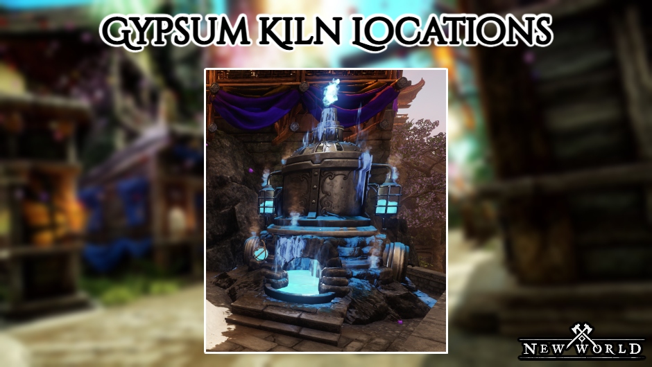 You are currently viewing Gypsum Kiln Locations In New World