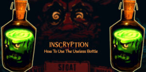 Read more about the article How To Use The Useless Bottle In Inscryption