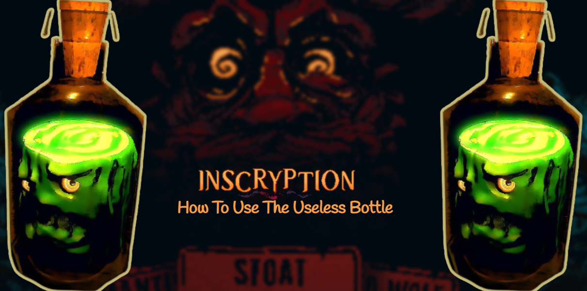 You are currently viewing How To Use The Useless Bottle In Inscryption