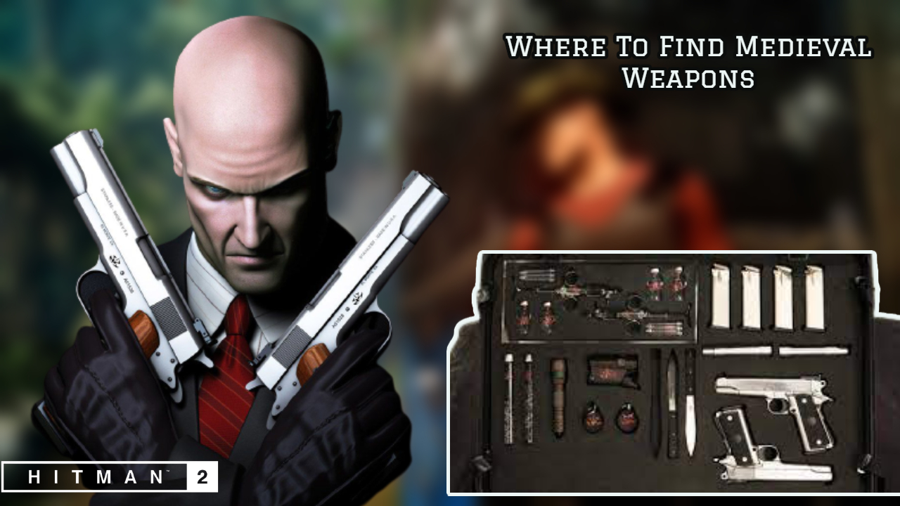 You are currently viewing Where To Find Medieval Weapons In Hitman 2