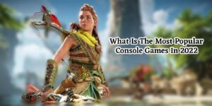 Read more about the article What Is The Most Popular Console Games In 2022