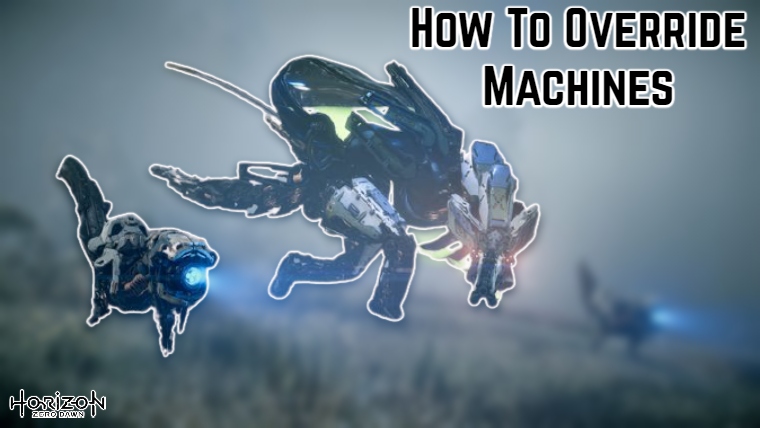 You are currently viewing How To Override Machines In Horizon Zero Dawn