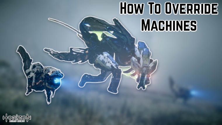 Read more about the article How To Override Machines In Horizon Zero Dawn