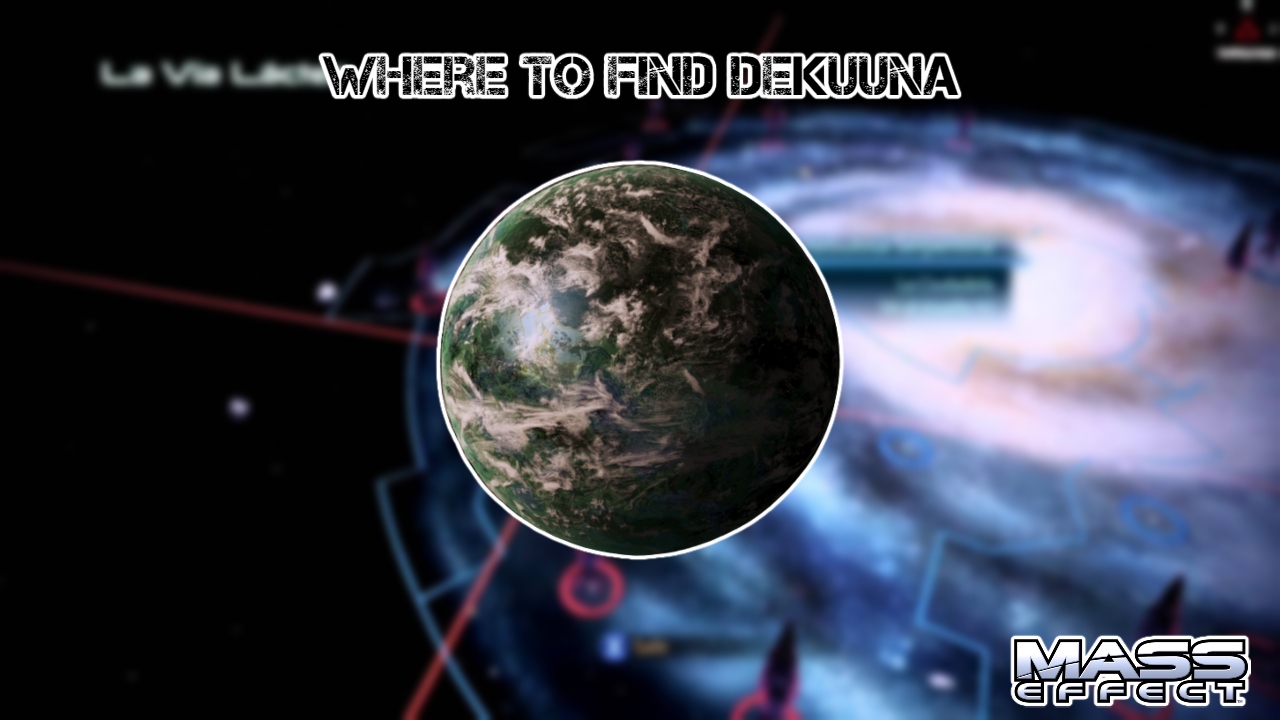 You are currently viewing Where To Find Dekuuna ME3