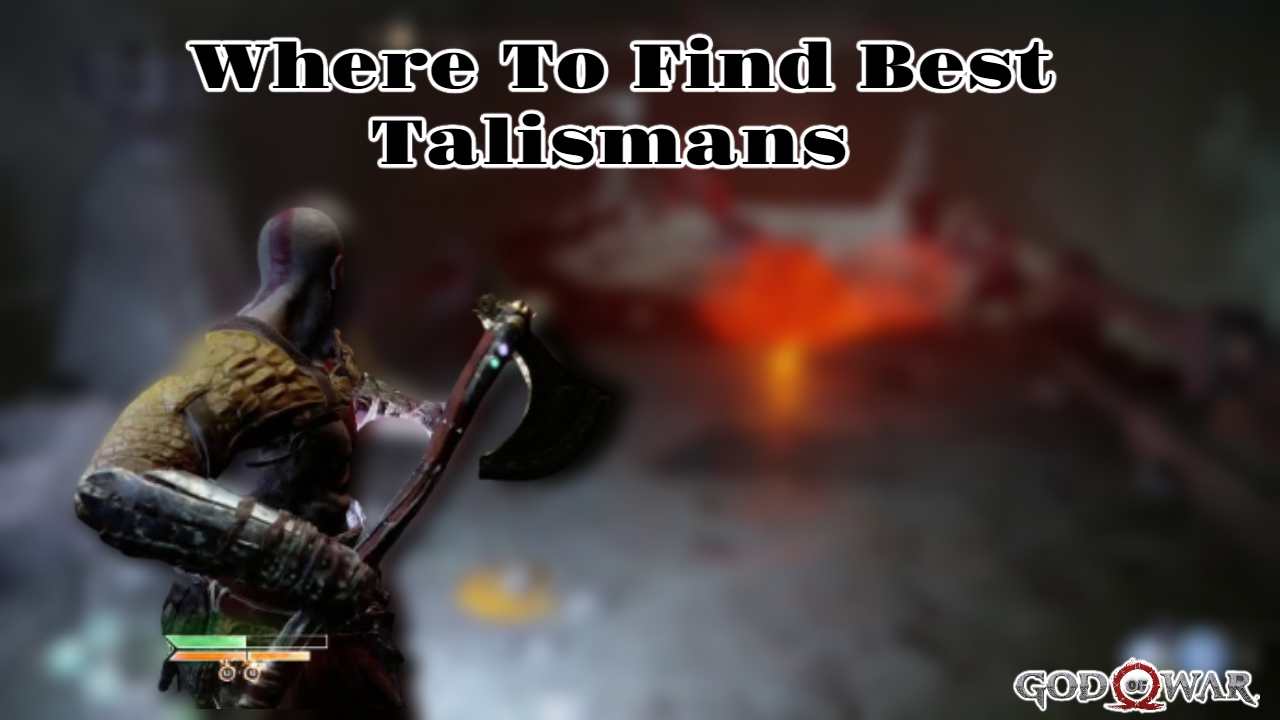 You are currently viewing Where To Find Best Talismans In God of War