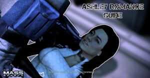 Read more about the article Ashley Romance Guide In ME3