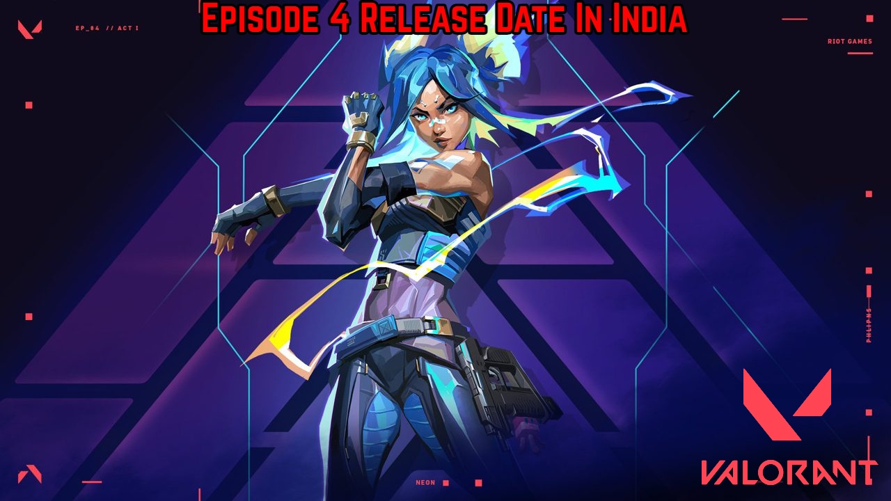 Read more about the article Valorant Episode 4 Release Date In India 