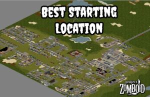 Read more about the article Best Starting Location In Project Zomboid