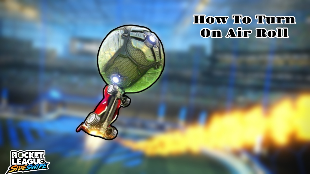You are currently viewing How To Turn On Air Roll In Rocket League Sideswipe