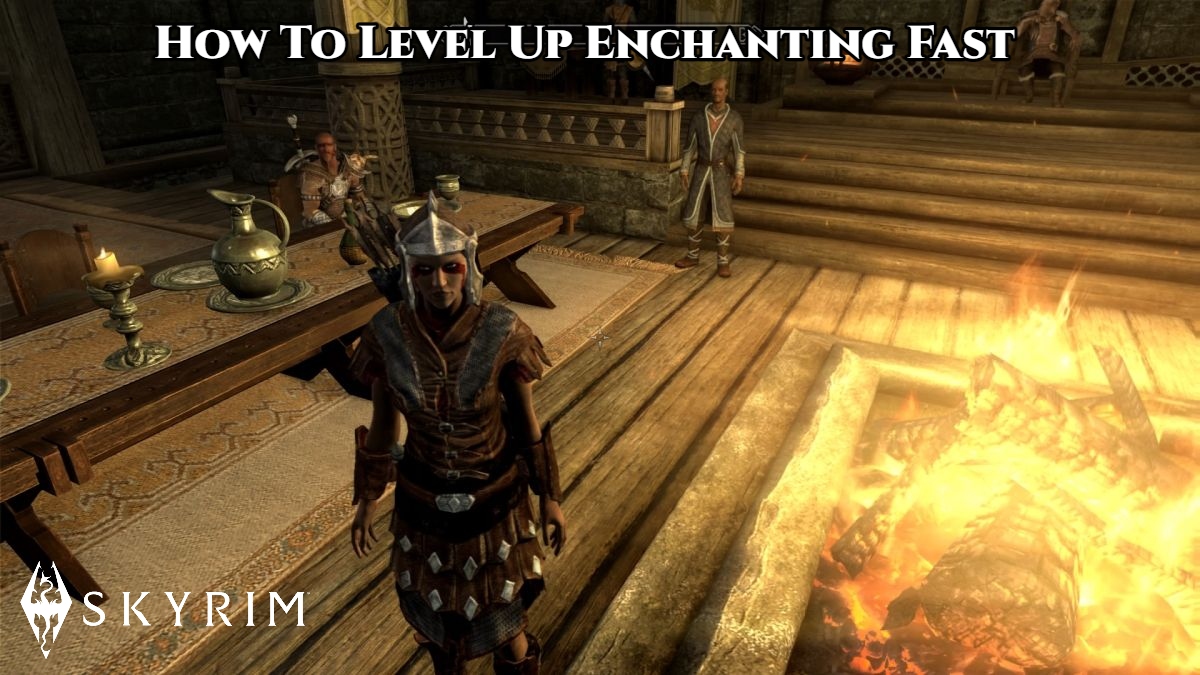 You are currently viewing How To Level Up Enchanting Fast In Skyrim