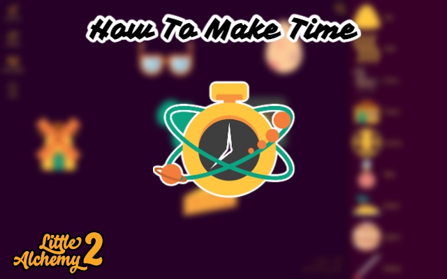 You are currently viewing How To Make Time In Little Alchemy 2: Step By Step Guide