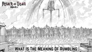 Read more about the article What Is The Meaning Of Rumbling In Attack On Titan