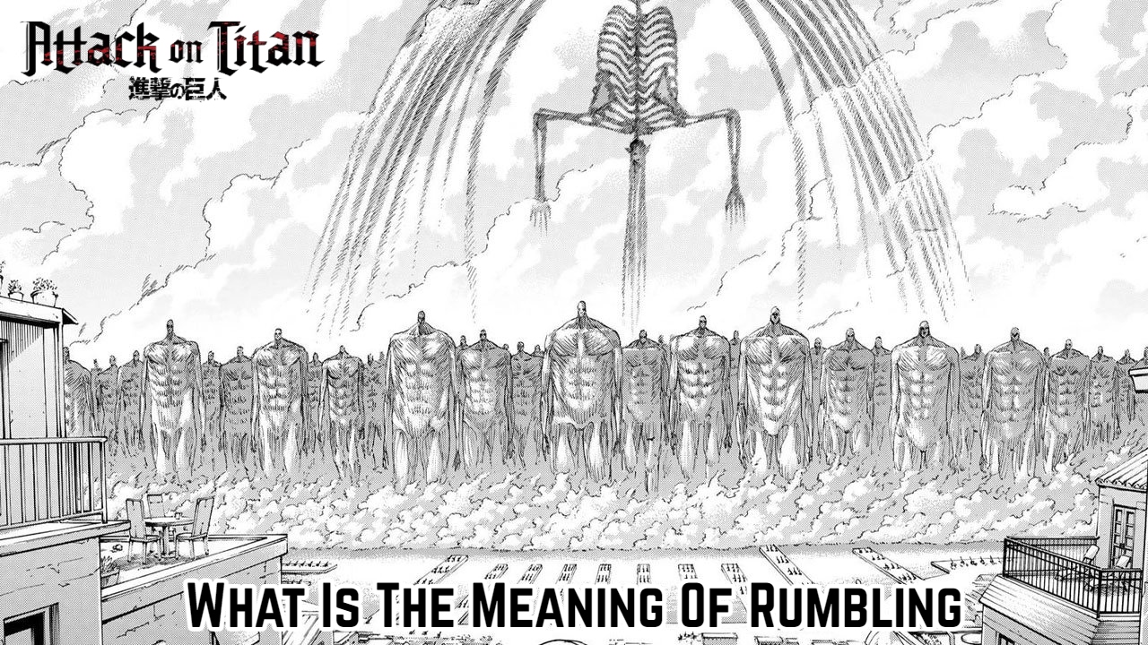Read more about the article What Is The Meaning Of Rumbling In Attack On Titan