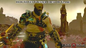 Read more about the article How To Get Greater Crest Of Flame In God Of War