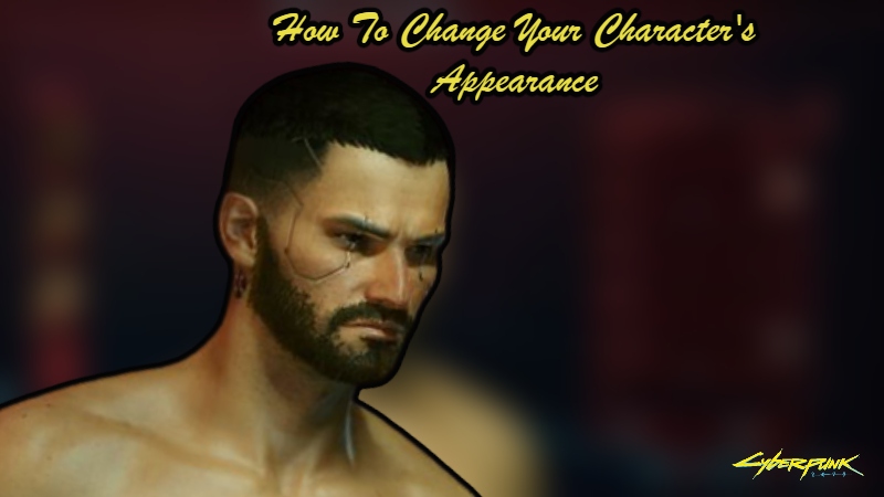 You are currently viewing How To Change Your Character’s Appearance In Cyberpunk 2077