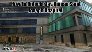 Read more about the article How To Unlock Stay Human Saint Joseph Hospital In Dying Light 2
