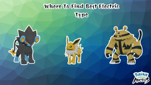 You are currently viewing Where To Find Best Electric Type Pokemon In Pokemon Legends Arceus