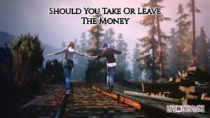 Read more about the article Should You Take Or Leave The Money In Life Is Strange