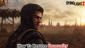 Read more about the article How To Restore Immunity In Dying Light 2
