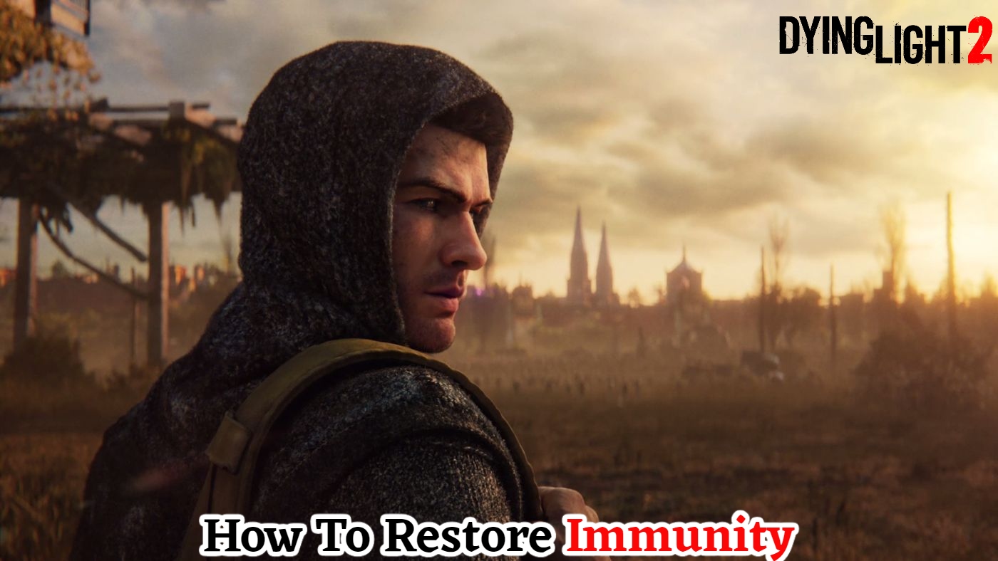 You are currently viewing How To Restore Immunity In Dying Light 2
