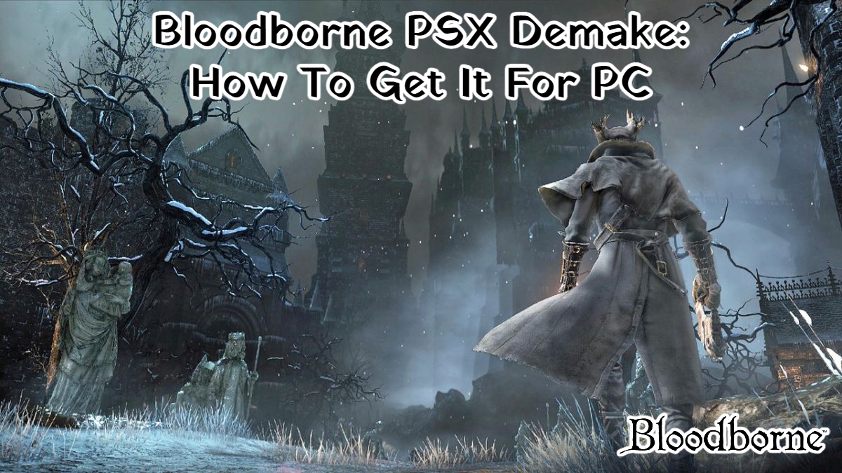 You are currently viewing Bloodborne PSX Demake: How To Get It For PC