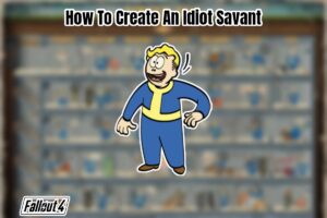 Read more about the article How To Create An Idiot Savant Fallout 4
