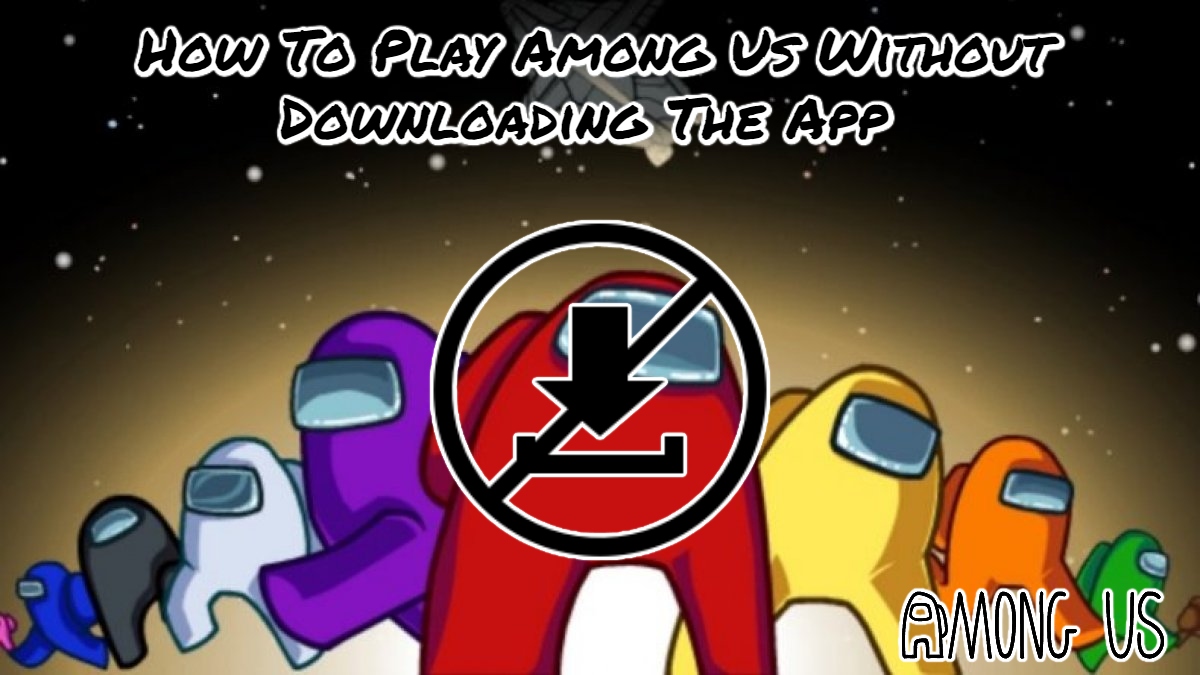 You are currently viewing How To Play Among Us Without Downloading The App 