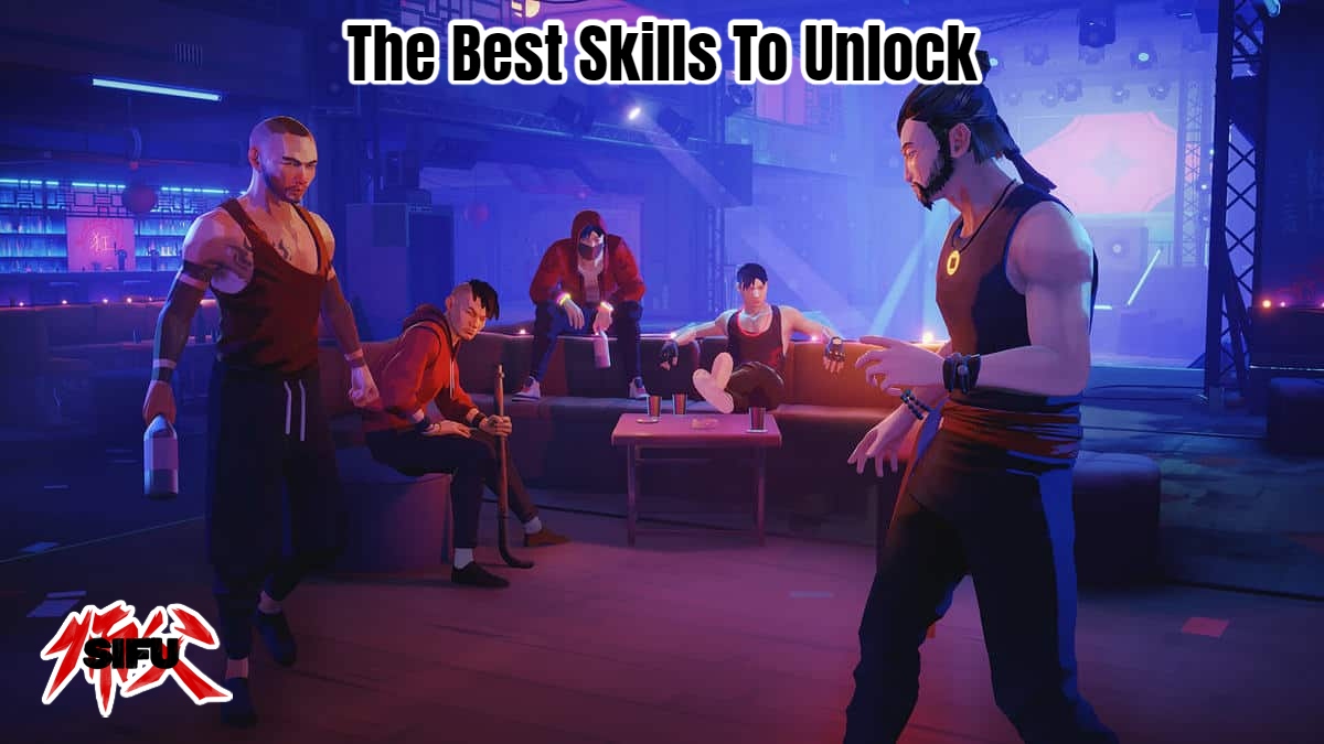 You are currently viewing The Best Skills To Unlock In Sifu