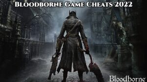 Read more about the article Bloodborne Game Cheats 2022