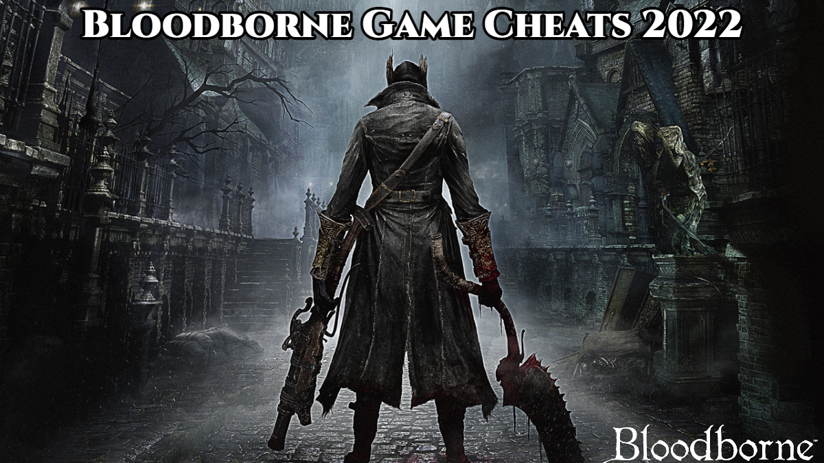 You are currently viewing Bloodborne Game Cheats 2022