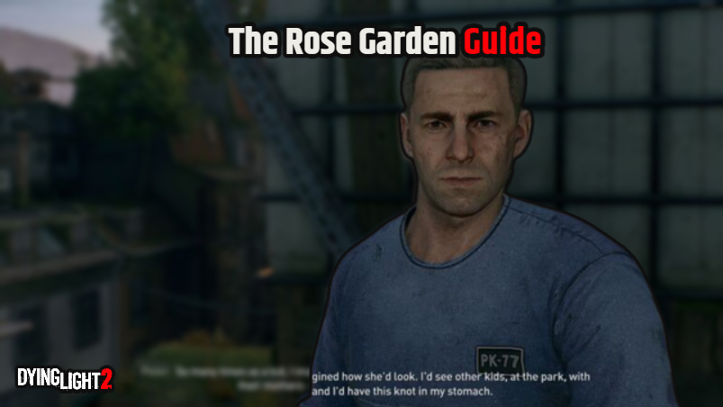 You are currently viewing The Rose Garden Guide In Dying Light 2
