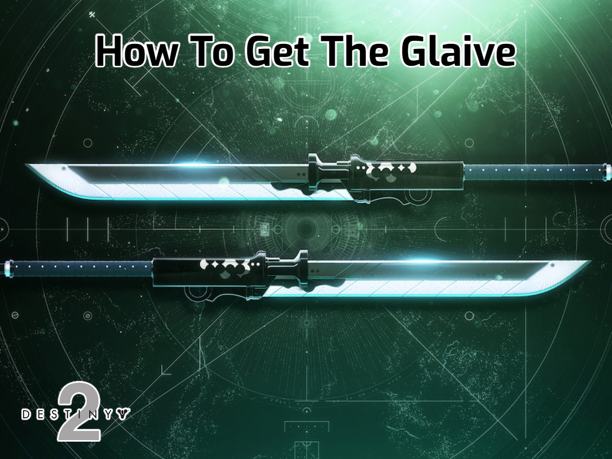 You are currently viewing How To Get The Glaive In Destiny 2