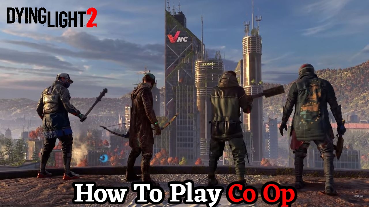 You are currently viewing How To Play Co Op In Dying Light 2