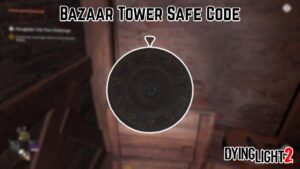 Read more about the article Bazaar Tower Safe Code In Dying Light 2